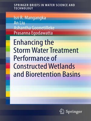 cover image of Enhancing the Storm Water Treatment Performance of Constructed Wetlands and Bioretention Basins